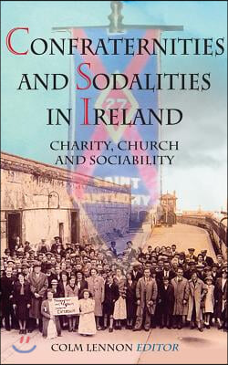 Confraternities of Sodalities in Ireland: Charity, Devotion and Sociability