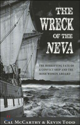 Wreck of the Neva: The Horrifying Fate of a Convict Ship and the Irish Women Aboard