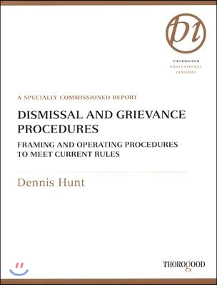 Dismissal and Grievance Procedures: Framing and Operating Procedures to Meet Current Rules: A Specially Commissioned Report