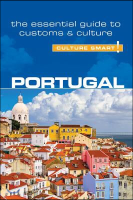 Portugal - Culture Smart!: The Essential Guide to Customs &amp; Culture