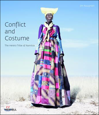 The Conflict and Costume: The Herero Tribe of Namibia