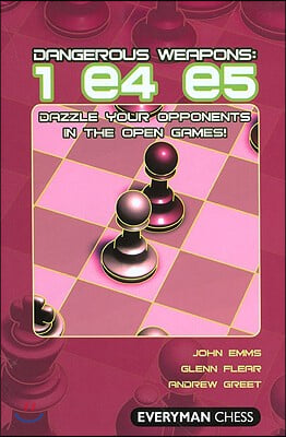 Dangerous Weapons: 1e4e5: Dazzle Your Opponents in the Open Games!