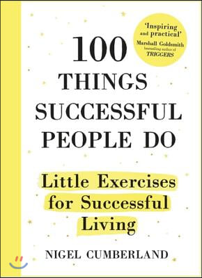 100 Things Successful People Do: Little Exercises for Successful Living