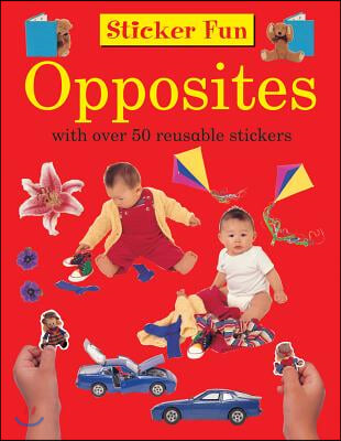 Sticker Fun: Opposites: With Over 50 Reusable Stickers