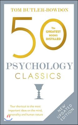 50 Psychology Classics, Second Edition: Your Shortcut to the Most Important Ideas on the Mind, Personality, and Human Nature