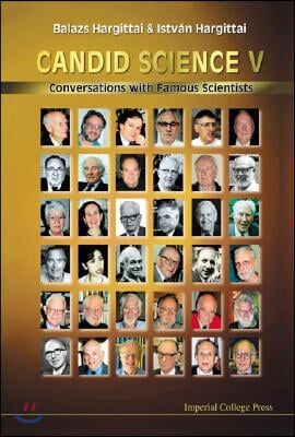 Candid Science V: Conversations with Famous Scientists