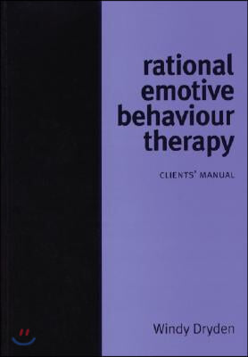 Rational Emotive Behaviour Therapy: Clients&#39; Manual