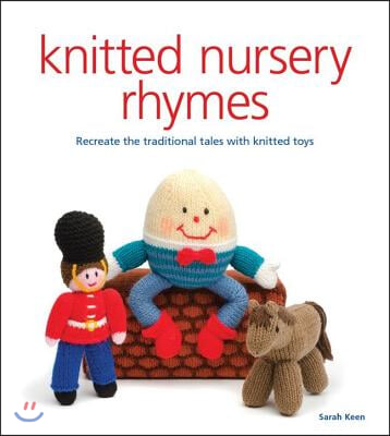 Knitted Nursery Rhymes: Recreate the Traditional Tales with Toys