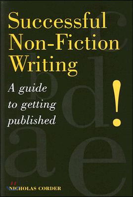 Successful Non-Fiction Writing: A Guide to Getting Published