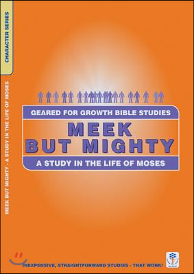 Meek But Mighty: A Study in the Life of Moses