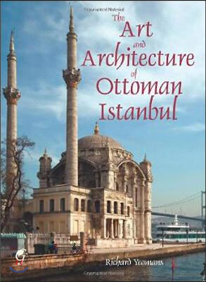 The Art and Architecture of Ottoman Istanbul