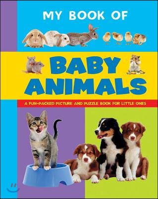 My Book of Baby Animals: A Fun-Packed Picture and Puzzle Book for Little Ones