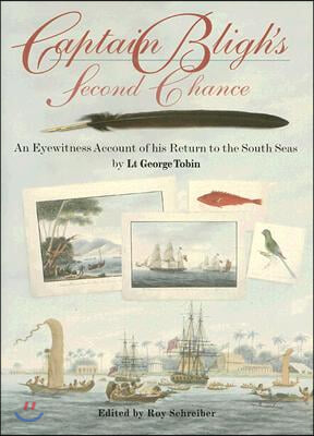 Captain Bligh&#39;s Second Chance: An Eyewitness Account of His Return to the South Seas