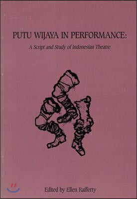 Putu Wijaya in Performance: A Script and Study in Indonesian Theatre