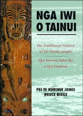 Nga Iwi O Tainui: The Traditional History of the Tainui People/Nga Koorero Tuku Iho O Nga Tuupuna