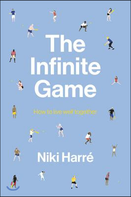 The Infinite Game: How to Live Well Together