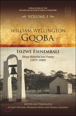 William Wellington Gqoba, 1: Isizwe Esinembali: Xhosa Histories and Poetry (1873-1888)