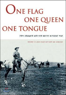 One Flag, One Queen, One Tongue: New Zealand and the South African War