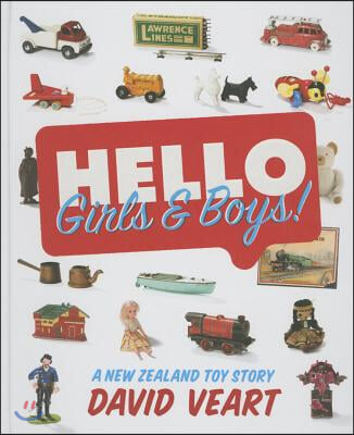 Hello Girls &amp; Boys!: A New Zealand Toy Story