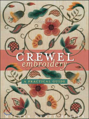 Crewel Embroidery: A Practical Guide