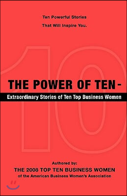 The Power of Ten - Extraordinary Stories of Ten Top Business Women