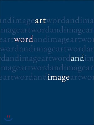 Art, Word and Image: Two Thousand Years of Visual/Textual Interaction