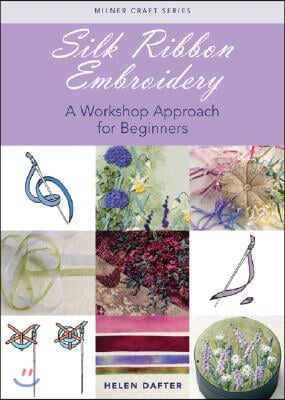 Silk Ribbon Embroidery: A Workshop Approach for Beginners