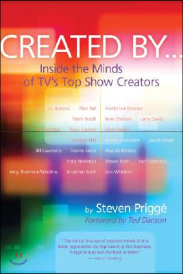 Created by . . .: Inside the Minds of TV&#39;s Top Show Creators (Paperback)