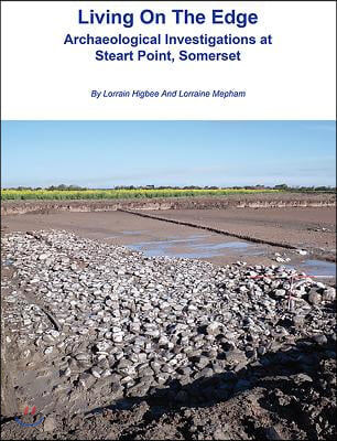 Living on the Edge: Archaeological Investigations at Steart Point, Somerset
