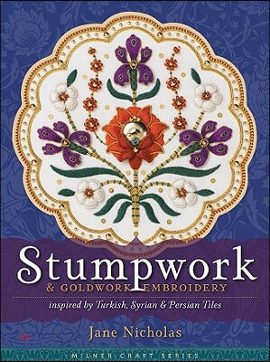 Stumpwork &amp; Goldwork Embroidery Inspired by Turkish, Syrian &amp; Persian Tiles