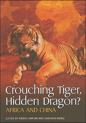 Crouching Tiger, Hidden Dragon?: Africa and China