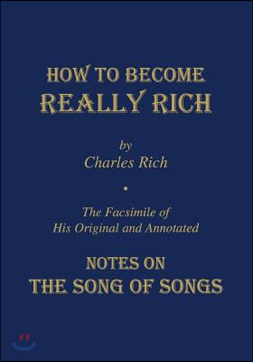 How to Become Really Rich: The Facsimile of His Original and Annotated Notes on the Song of Songs.