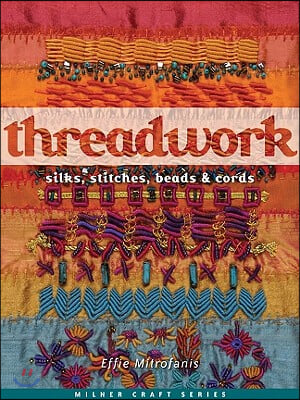 Threadwork: Silks, Stitches, Beads &amp; Cords