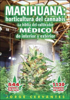 Marihuana: Horticultura del Cannabis la Biblia del Cultivador Medico de Interior y Exterior