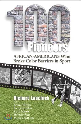 100 Pioneers: African-Americans Who Broke Color Barriers in Sport