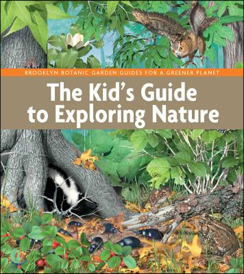 The Kid&#39;s Guide to Exploring Nature