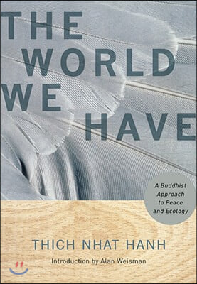 The World We Have: A Buddhist Approach to Peace and Ecology