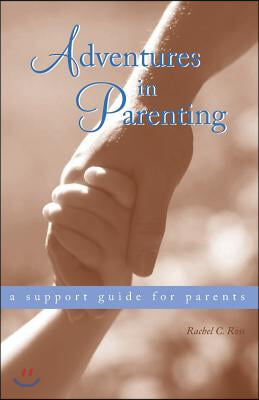 Adventures in Parenting: A Support Guide for Parents