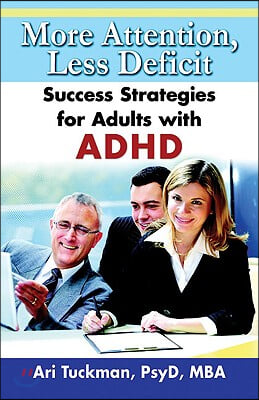 More Attention, Less Deficit: Success Strategies for Adults with ADHD