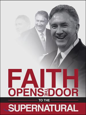 Faith Opens the Door to the Supernatural