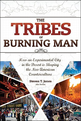 The Tribes of Burning Man: How an Experimental City in the Desert Is Shaping the New American Counterculture