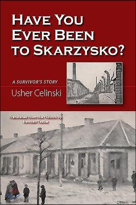 Have You Ever Been to Skarzysko?: A Survivor&#39;s Story