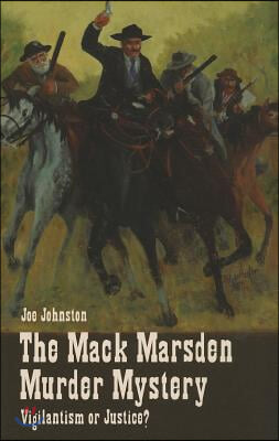 The Mack Marsden Murder Mystery: Vigilantism or Justice?