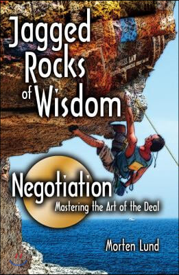 Jagged Rocks of Wisdom-Negotiation: Mastering the Art of the Deal