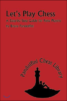 Let&#39;s Play Chess: A Step-By-Step Guide for New Players