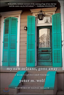 My New Orleans, Gone Away: A Memoir of Loss and Renewal