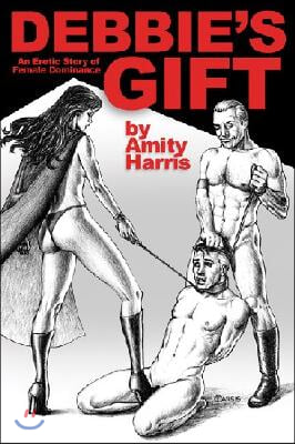 Debbie&#39;s Gift: An Erotic Story of Female Dominance