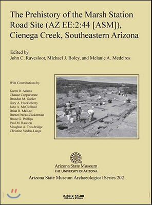 The Prehistory of the Marsh Station Road Site (AZ Ee:2:44 [Asm]), Cienega Creek, Southeastern Arizona