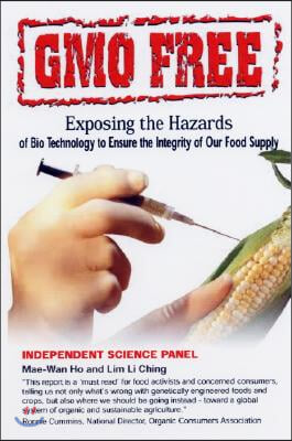 Gmo Free: Exposing the Hazards of Biotechnology to Ensure the Integrity of Our Food Supply