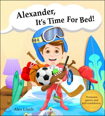 Alexander, It&#39;s Time for Bed!